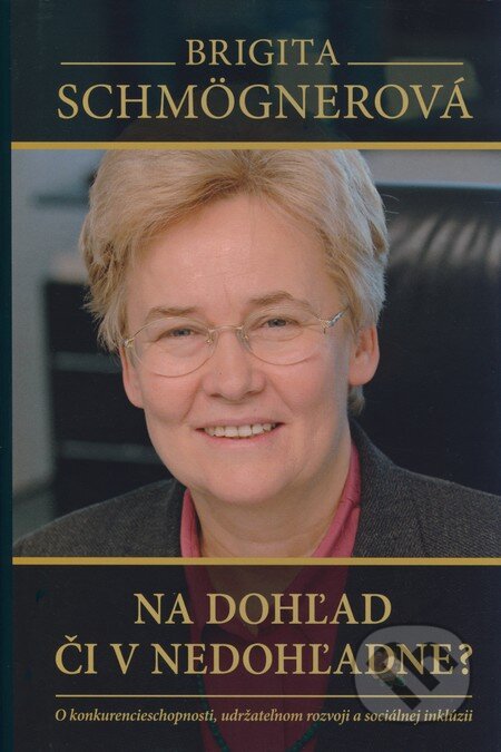 Kniha: Na dohľad či v nedohľadne? (Brigita Schmögnerová). Kalligram, 2008 Kniha: Na dohľad či v nedohľadne? (Brigita Schmögnerová). Kalligram, 2008
