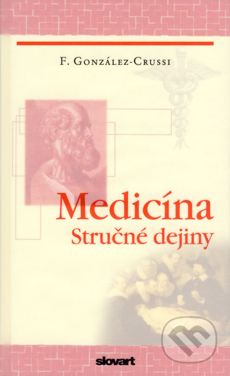 Kniha: Medicína (Frank Gonzáles-Crussi). Slovart, 2008 Kniha: Medicína (Frank Gonzáles-Crussi). Slovart, 2008