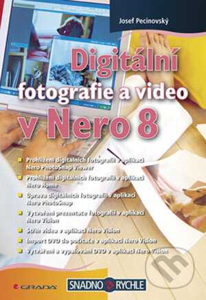 Kniha: Digitální fotografie a video v Nero 8 (Josef Pecinovský). Grada, 2008 Kniha: Digitální fotografie a video v Nero 8 (Josef Pecinovský). Grada, 2008