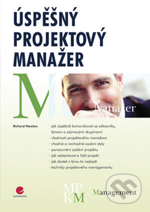 Kniha: Úspěšný projektový manažer (Richard Newton). Grada, 2008 Kniha: Úspěšný projektový manažer (Richard Newton). Grada, 2008