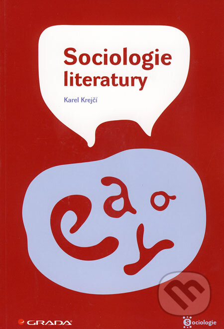Kniha: Sociologie literatury (Karel Krejčí). Grada, 2008 Kniha: Sociologie literatury (Karel Krejčí). Grada, 2008