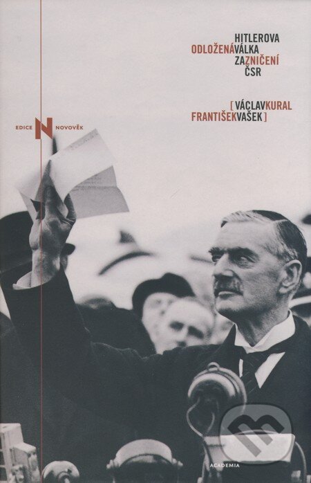 Hitlerova odložená válka za zničení ČSR - Václav Kural, František Vašek, Academia, 2008