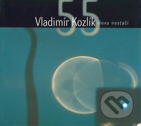 Kniha: Slova nestačí (Vladimír Kozlík). Kant, 2008 Kniha: Slova nestačí (Vladimír Kozlík). Kant, 2008