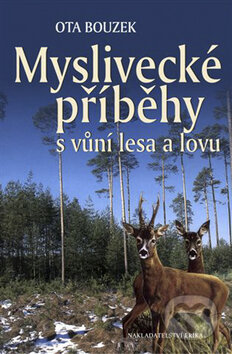 Kniha: Myslivecké příběhy (Ota Bouzek). Nakladatelství Erika, 2008 Kniha: Myslivecké příběhy (Ota Bouzek). Nakladatelství Erika, 2008