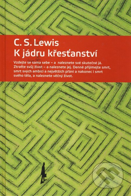 Kniha: K jádru křesťanství (C.S. Lewis). Návrat domů, 2008 Kniha: K jádru křesťanství (C.S. Lewis). Návrat domů, 2008