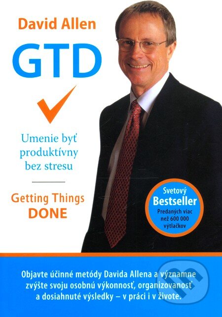 Kniha: GTD - Umenie byť produktívny bez stresu (David Allen). Eastone Books, 2008 Kniha: GTD - Umenie byť produktívny bez stresu (David Allen). Eastone Books, 2008