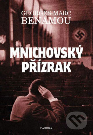 Kniha: Mnichovský přízrak (Georges-Marc Benamou). Paseka, 2008 Kniha: Mnichovský přízrak (Georges-Marc Benamou). Paseka, 2008