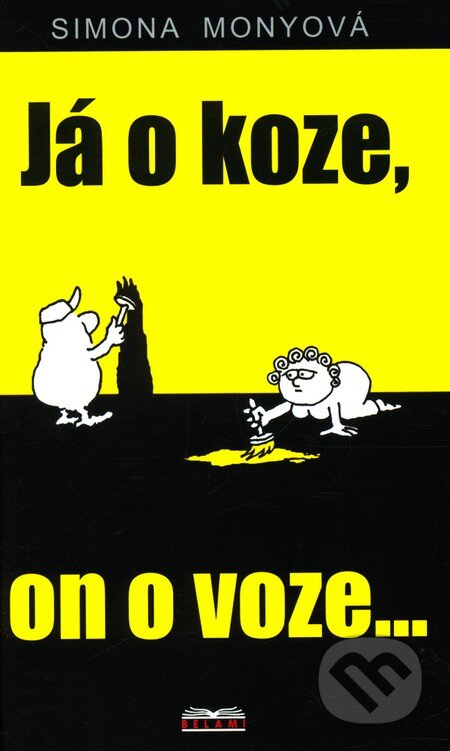 Kniha: Já o koze, on o voze... (Simona Monyová). Boris Ingr - Mony, 2008 Kniha: Já o koze, on o voze... (Simona Monyová). Boris Ingr - Mony, 2008