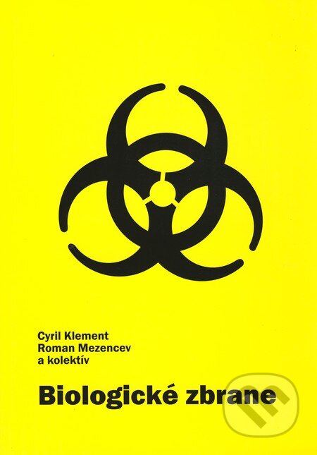 Kniha: Biologické zbrane (Cyril Klement a Roman Mezencev). Bonus, 2008 Kniha: Biologické zbrane (Cyril Klement a Roman Mezencev). Bonus, 2008
