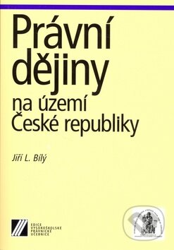 Kniha: Právní dějiny na území České republiky (Jiří Bílý). Linde, 2003 Kniha: Právní dějiny na území České republiky (Jiří Bílý). Linde, 2003