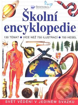 Kniha: Školní encyklopedie (Svojtka&Co.). Svojtka&Co., 2008 Kniha: Školní encyklopedie (Svojtka&Co.). Svojtka&Co., 2008