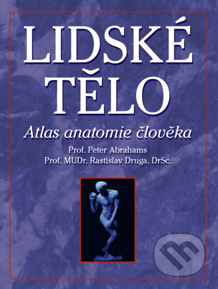Kniha: Lidské tělo (Peter Abrahams a Rastislav Druga). Ottovo nakladatelství, 2008 Kniha: Lidské tělo (Peter Abrahams a Rastislav Druga). Ottovo nakladatelství, 2008