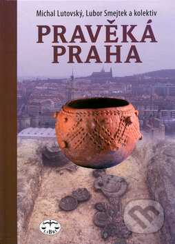 Kniha: Pravěká Praha (Autorský kolektív). Libri Kniha: Pravěká Praha (Autorský kolektív). Libri