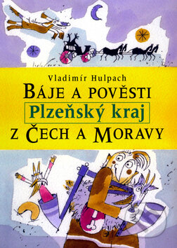 Báje a pověsti z Čech a Moravy Plzeňsko - Vladimír Hulpach, Libri