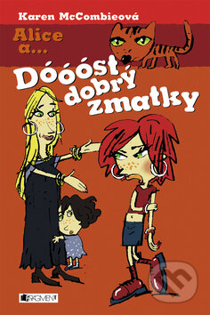 Kniha: Alice a Dóóóst dobrý zmatky (Karen McCombieová). Nakladatelství Fragment Kniha: Alice a Dóóóst dobrý zmatky (Karen McCombieová). Nakladatelství Fragment