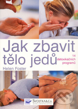 Jak zbavit tělo jedů - Helen Foster, Svojtka&Co., 2006