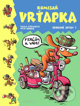 Kniha: Komisař Vrťapka: Sebrané spisy 1 (Pavla Etrychová a Petr Morkes). Mladá fronta, 2007 Kniha: Komisař Vrťapka: Sebrané spisy 1 (Pavla Etrychová a Petr Morkes). Mladá fronta, 2007