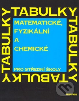 Matematické, fyzikální a chemické tabulky pro střední školy - Jiří Mikulčák, Spoločnosť Prometheus, 1988