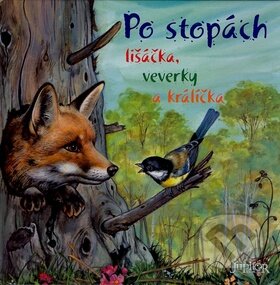 Kniha: Po stopách lišáčka, veverky a králíčka (Fortuna Libri ČR). Fortuna Libri ČR Kniha: Po stopách lišáčka, veverky a králíčka (Fortuna Libri ČR). Fortuna Libri ČR