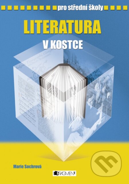 Kniha: Literatura v kostce pro střední školy (Marie Sochrová a kolektív). Nakladatelství Fragment, 2008 Kniha: Literatura v kostce pro střední školy (Marie Sochrová a kolektív). Nakladatelství Fragment, 2008