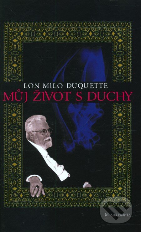 Kniha: Můj život s duchy (Lon Milo DuQuette). Mladá fronta, 2008 Kniha: Můj život s duchy (Lon Milo DuQuette). Mladá fronta, 2008