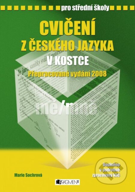 Kniha: Cvičení z českého jazyka v kostce (Marie Sochrová). Nakladatelství Fragment, 2008 Kniha: Cvičení z českého jazyka v kostce (Marie Sochrová). Nakladatelství Fragment, 2008