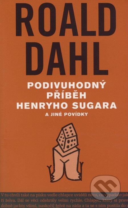 Kniha: Podivuhodný příběh Henryho Sugara a jiné povídky (Roald Dahl). Volvox Globator, 2008 Kniha: Podivuhodný příběh Henryho Sugara a jiné povídky (Roald Dahl). Volvox Globator, 2008