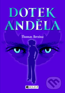 Kniha: Dotek anděla (Thomas C. Brezina). Nakladatelství Fragment, 2008 Kniha: Dotek anděla (Thomas C. Brezina). Nakladatelství Fragment, 2008