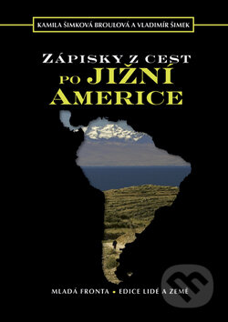 Kniha: Zápisky z cest po Jižní Americe (Kamila Šimková a Vladimír Šimek). Mladá fronta, 2008 Kniha: Zápisky z cest po Jižní Americe (Kamila Šimková a Vladimír Šimek). Mladá fronta, 2008