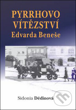 Kniha: Pyrrhovo vítězství Edvarda Beneše (Sidonia Dědinová). Oftis, 2008 Kniha: Pyrrhovo vítězství Edvarda Beneše (Sidonia Dědinová). Oftis, 2008
