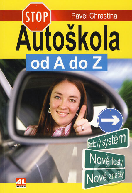 Kniha: Autoškola od A do Z (Pavel Chrastina). Alpress, 2008 Kniha: Autoškola od A do Z (Pavel Chrastina). Alpress, 2008