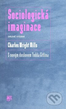 Kniha: Sociologická imaginace (Charles W. Mills). SLON, 2008 Kniha: Sociologická imaginace (Charles W. Mills). SLON, 2008