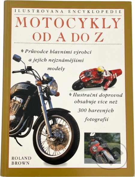 Kniha: Motocykly od A do Z (Roland Brown). , 2000 Kniha: Motocykly od A do Z (Roland Brown). , 2000