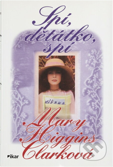 Kniha: Spi, děťátko, spi (Mary Higgins Clarková). Alpress Kniha: Spi, děťátko, spi (Mary Higgins Clarková). Alpress