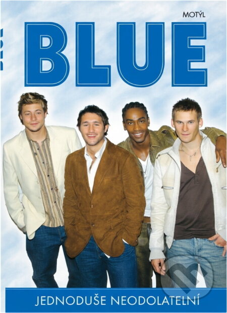 Kniha: Blue-jednoduše neodolatelní (Erik Kollárik). , 2004 Kniha: Blue-jednoduše neodolatelní (Erik Kollárik). , 2004