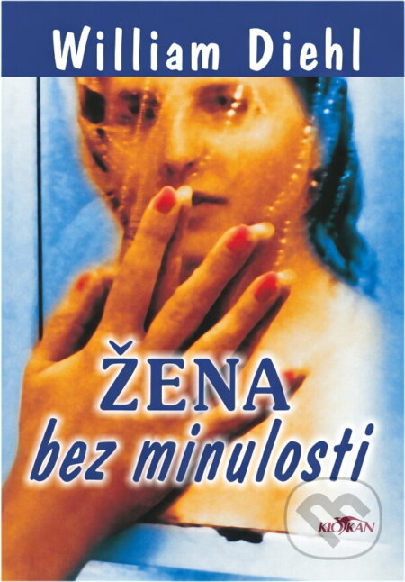 Kniha: Žena bez minulosti (William Diehl). , 2002 Kniha: Žena bez minulosti (William Diehl). , 2002
