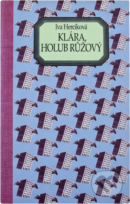 Kniha: Klára, holub růžový (Iva Hercíková). Motto Kniha: Klára, holub růžový (Iva Hercíková). Motto