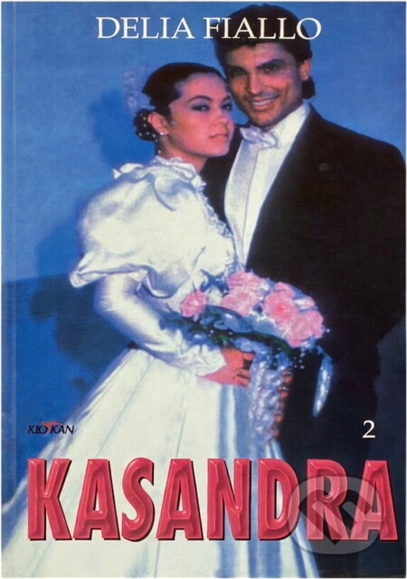 Kniha: Kasandra 2 (Delia Fiallo). Alpress, 2000 Kniha: Kasandra 2 (Delia Fiallo). Alpress, 2000