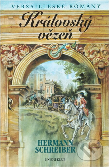 Kniha: Královský vězeň - VR 2 (Hermann Schreiber a Schreiber Hermann). Knižní klub, 2005 Kniha: Královský vězeň - VR 2 (Hermann Schreiber a Schreiber Hermann). Knižní klub, 2005