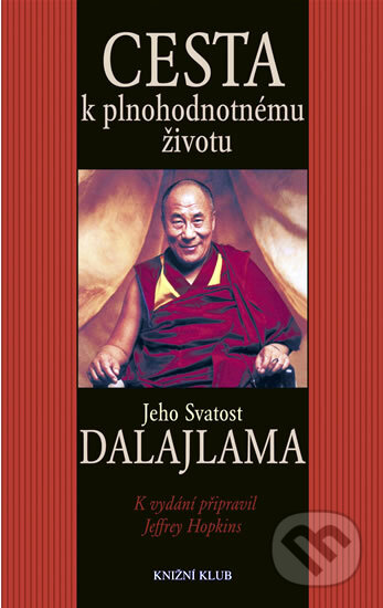 Kniha: Cesta k plnohodnotnému životu (Dalajláma). Knižní klub, 2002 Kniha: Cesta k plnohodnotnému životu (Dalajláma). Knižní klub, 2002
