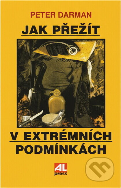 Kniha: Jak přežít v extrémních podmínkách (Peter Darman). Alpress Kniha: Jak přežít v extrémních podmínkách (Peter Darman). Alpress