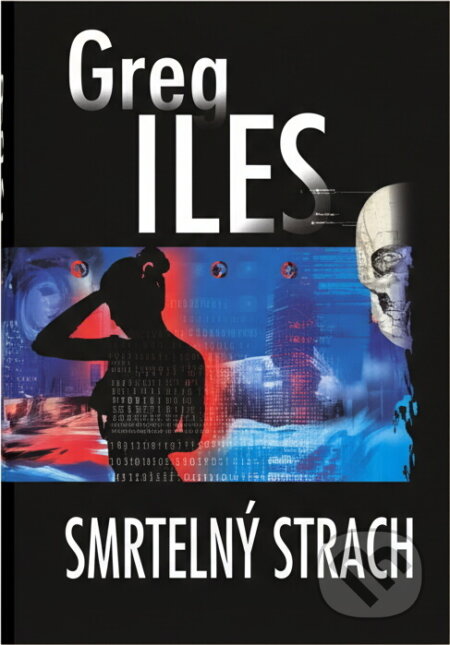 Kniha: Smrtelný strach (Greg Iles). Talpress, 2002 Kniha: Smrtelný strach (Greg Iles). Talpress, 2002