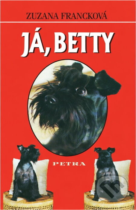 Kniha: Já, Betty (Zuzana Francková). Petra, 1999 Kniha: Já, Betty (Zuzana Francková). Petra, 1999