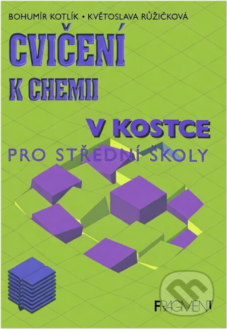 Kniha: Cvičení k chemii v kostce pro střední školy (Květoslava Růžičková; Bohumír Kotlí (Agota Kristof, Amery Heather, Bohumír Kotlík, Cimrman, Few; Whitfield, Gallus Anonymus, Henry Camillo Pohanka, Christiane Slawik, Jaroslav K. Man, Mirosla, Miroslav Červenka, Rosemie Strobelová-Schulzeov, Stephen Motyer a Veronika Vajayová). Fragment, 1999 Kniha: Cvičení k chemii v kostce pro střední školy (Květoslava Růžičková; Bohumír Kotlí (Agota Kristof, Amery Heather, Bohumír Kotlík, Cimrman, Few; Whitfield, Gallus Anonymus, Henry Camillo Pohanka, Christiane Slawik, Jaroslav K. Man, Mirosla, Miroslav Červenka, Rosemie Strobelová-Schulzeov, Stephen Motyer a Veronika Vajayová). Fragment, 1999