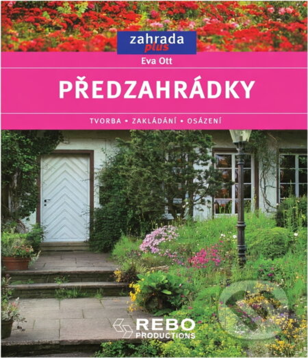 Kniha: Předzahrádky (Eva Ott a Eva Ott; Kolektiv autorů). Rebo, 2003 Kniha: Předzahrádky (Eva Ott a Eva Ott; Kolektiv autorů). Rebo, 2003