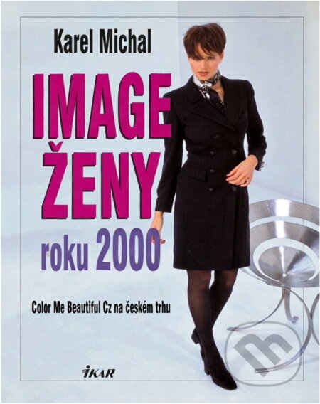 Kniha: Image ženy roku 2000 (Karel Michal). Ikar Kniha: Image ženy roku 2000 (Karel Michal). Ikar
