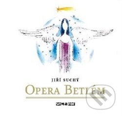 Hudobné CD: Jiří Suchý: Opera Betlém (Supraphon). Supraphon, 2013 Hudobné CD: Jiří Suchý: Opera Betlém (Supraphon). Supraphon, 2013