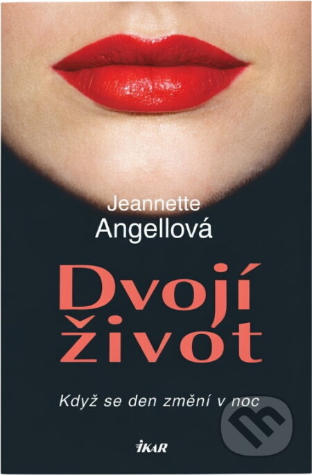 Kniha: Dvojí život (Jeannette Angellová). Ikar, 2006 Kniha: Dvojí život (Jeannette Angellová). Ikar, 2006