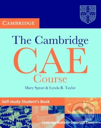 Kniha: The Cambridge CAE Course (Mary Spratt a Lynda B. Taylor). Cambridge University Press, 2000 Kniha: The Cambridge CAE Course (Mary Spratt a Lynda B. Taylor). Cambridge University Press, 2000