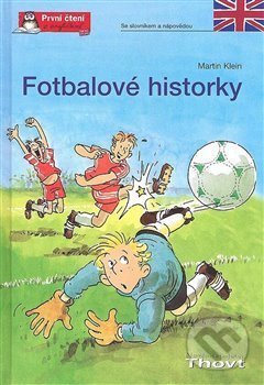Kniha: Fotbalové historky (Martin Klein). Thovt, 2018 Kniha: Fotbalové historky (Martin Klein). Thovt, 2018